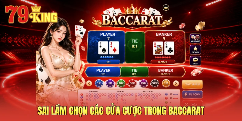 Sai lầm chọn các cửa cược trong baccarat