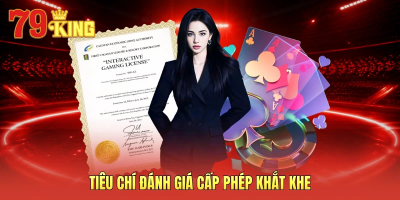 Tiêu chí đánh giá cấp phép khắt khe